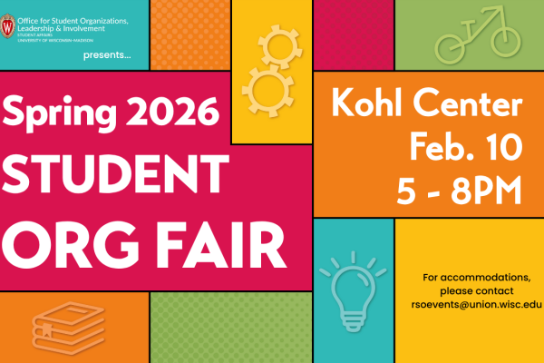 Advert for Spring Organization Fair at the Kohl Center for 5-8 pm on February 10th. Accommodations should email rsoevents@union.wisc.edu.