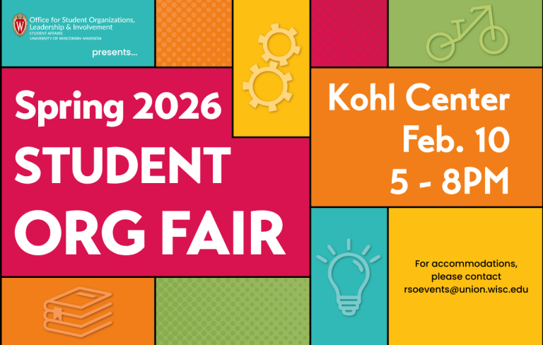 Advert for Spring Organization Fair at the Kohl Center for 5-8 pm on February 10th. Accommodations should email rsoevents@union.wisc.edu.